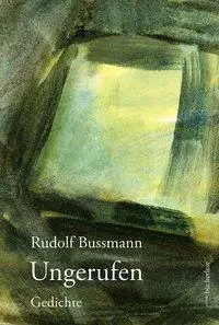 Cover: 9783906907215 | Ungerufen | Rudolf Bussmann | Buch | 112 S. | Deutsch | 2019