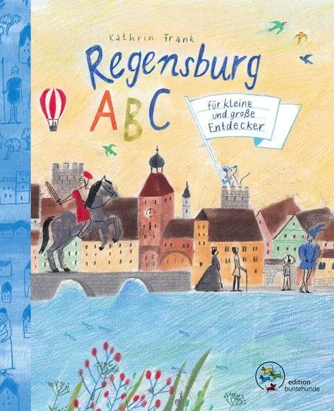 Cover: 9783947727315 | Regensburg ABC | für kleine und große Entdecker | Kathrin Frank | Buch