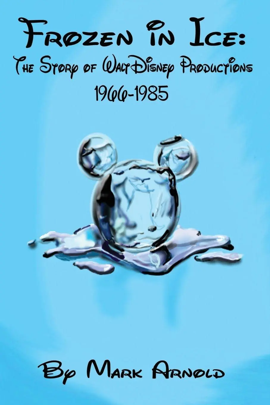 Cover: 9781593937515 | Frozen in Ice | The Story of Walt Disney Productions, 1966-1985 | Buch