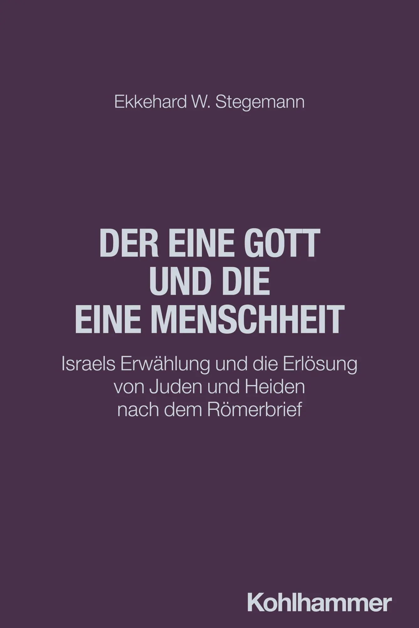 Cover: 9783170457515 | Der eine Gott und die eine Menschheit | Ekkehard W. Stegemann | Buch