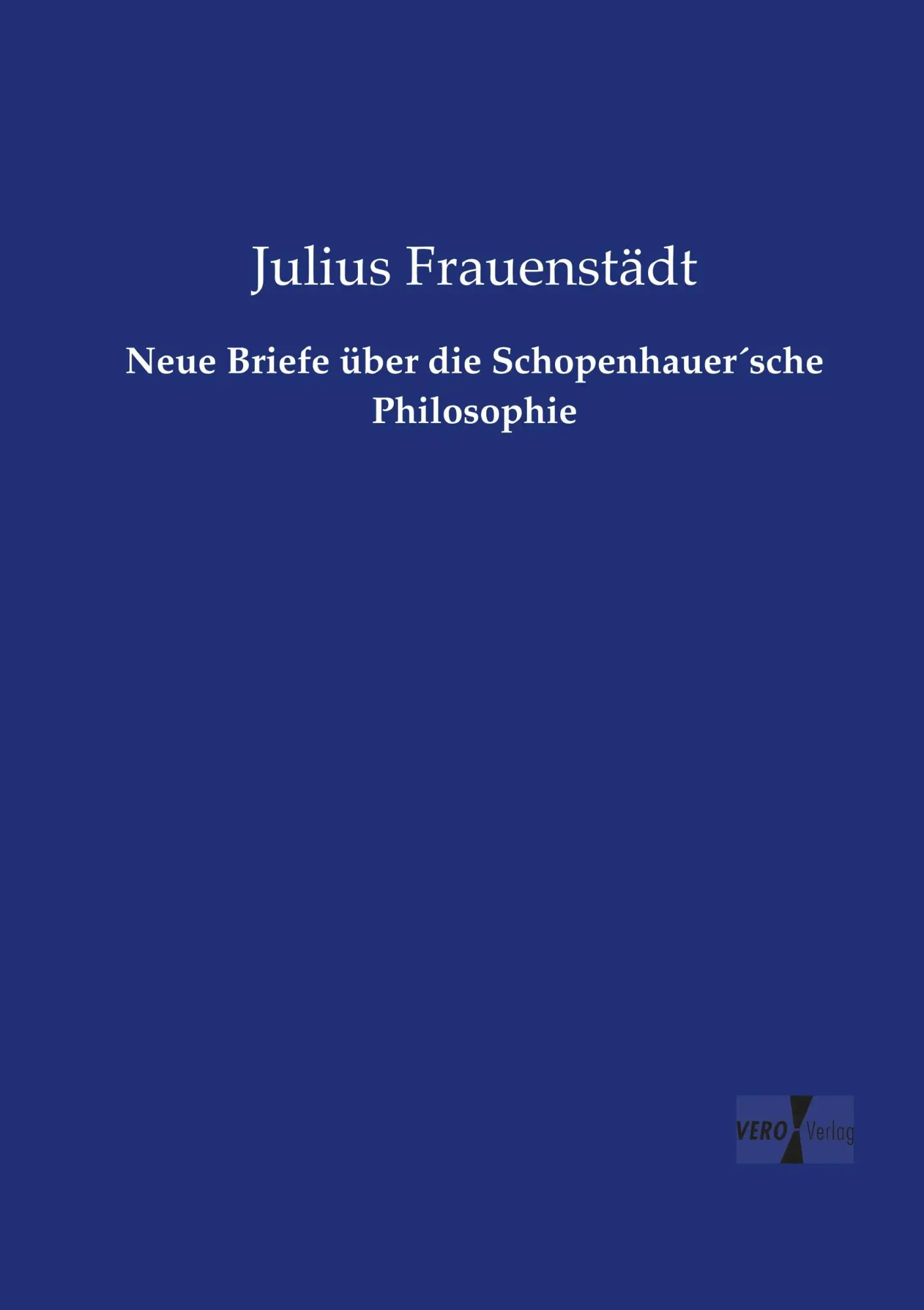 Cover: 9783737207515 | Neue Briefe über die Schopenhauer´sche Philosophie | Frauenstädt