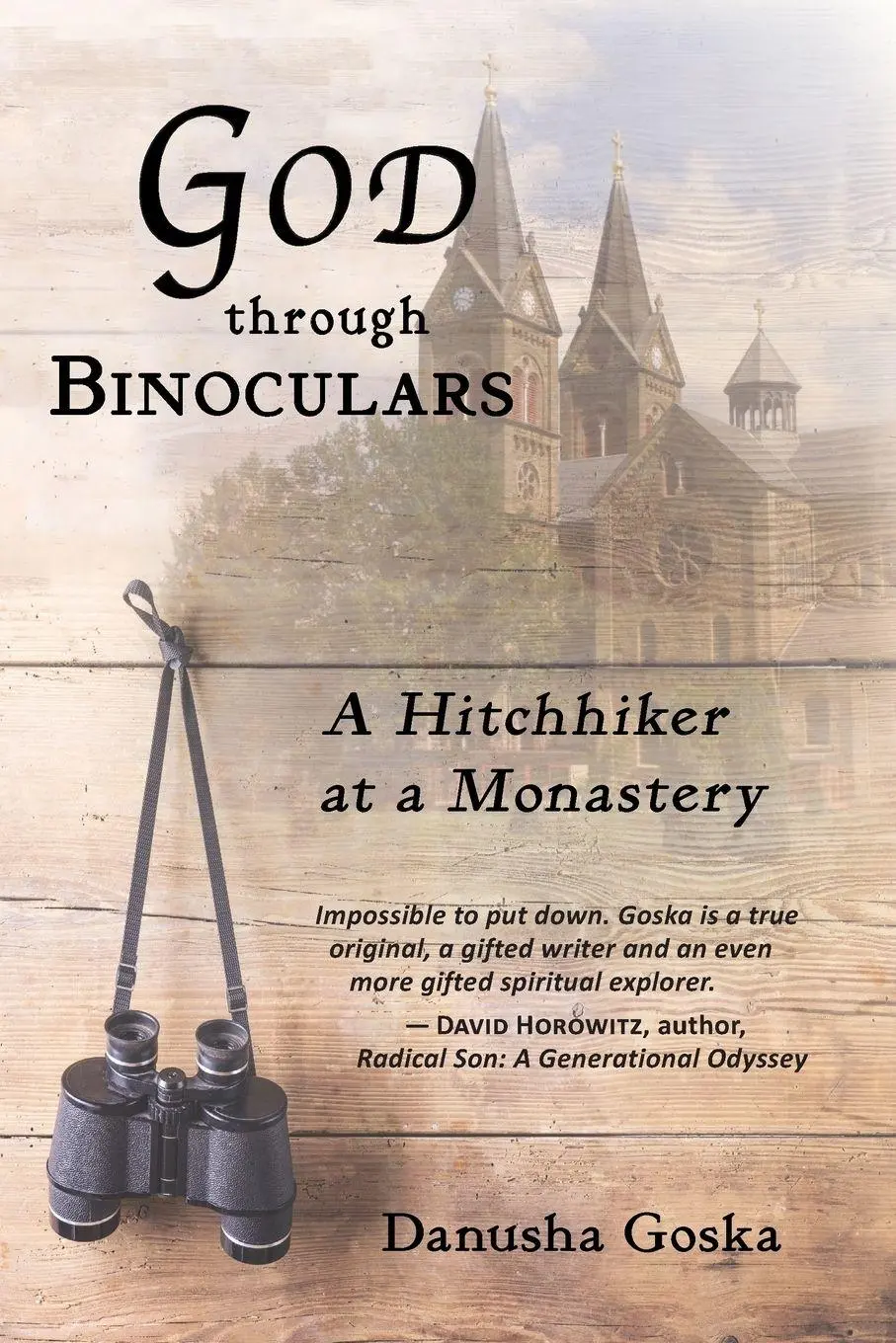Cover: 9781947067615 | God through Binoculars | A Hitchhiker at a Monastery | Danusha Goska
