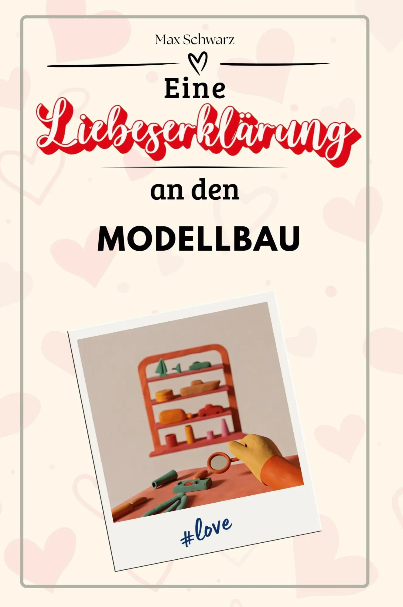 Cover: 9783759147615 | Eine Liebeserklärung an den Modellbau | Max Schwarz | Taschenbuch