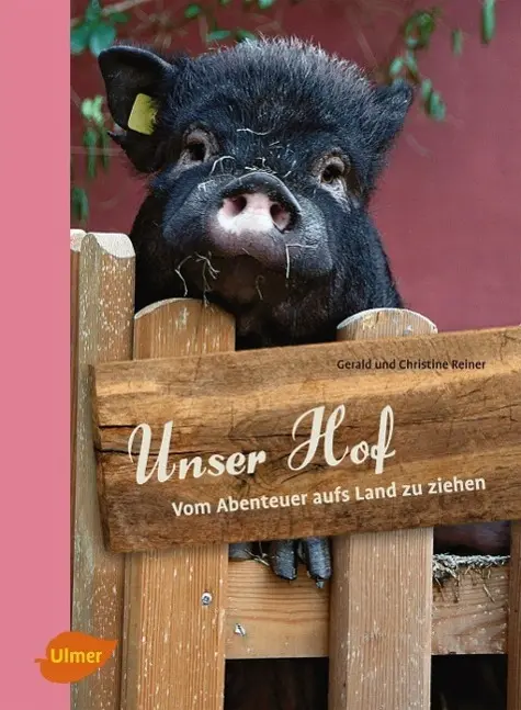 Cover: 9783800177615 | Unser Hof | Vom Abenteuer aufs Land zu ziehen | Reiner | Buch | 157 S.