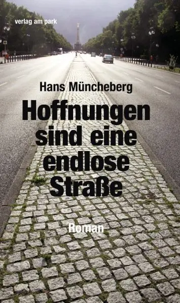 Cover: 9783945187715 | Hoffnungen sind eine endlose Straße | Roman | Hans Müncheberg | Buch