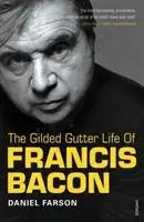 Cover: 9780099307815 | The Gilded Gutter Life of Francis Bacon | The Authorized Biography
