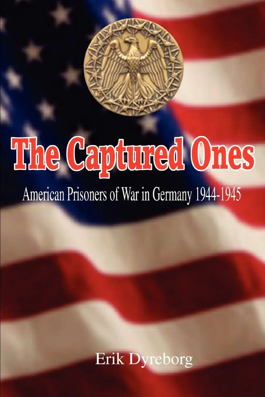 Cover: 9780595397815 | The Captured Ones | American Prisoners of War in Germany 1944-1945
