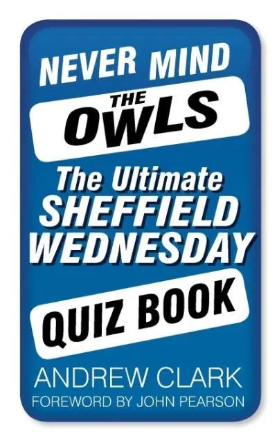 Cover: 9780752497815 | Never Mind the Owls | The Ultimate Sheffield Wednesday Quiz Book