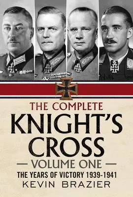 Cover: 9781781557815 | The Complete Knight's Cross | The Years of Victory 1939-1941 | Brazier Cover: 9781781557815 | The Complete Knight's Cross | The Years of Victory 1939-1941 | Brazier