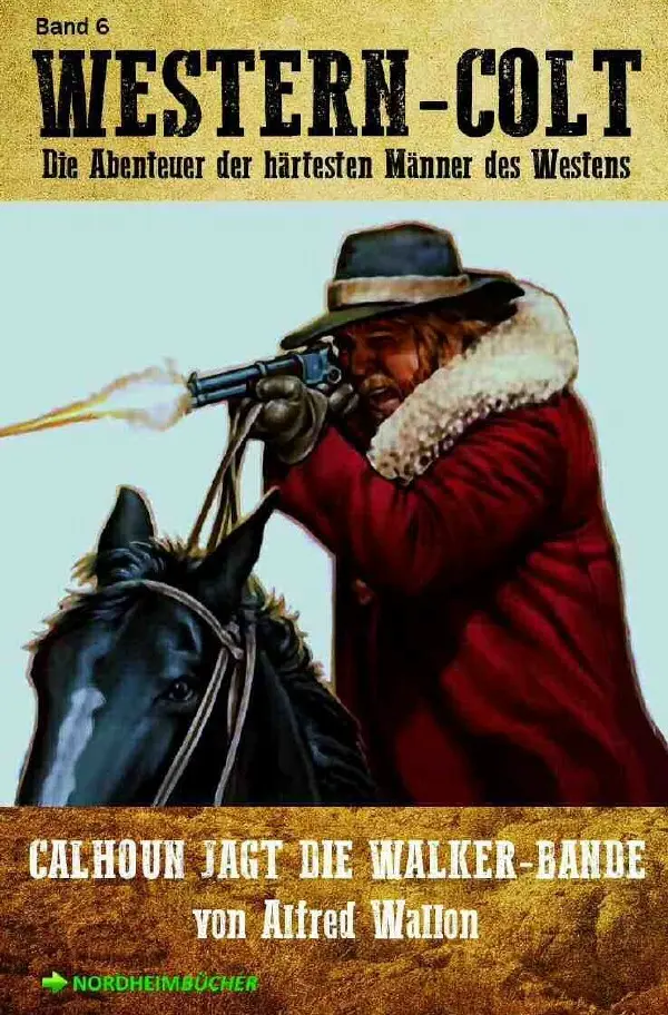 Cover: 9783752957815 | WESTERN-COLT, Band 6: CALHOUN JAGT DIE WALKER-BANDE | Alfred Wallon