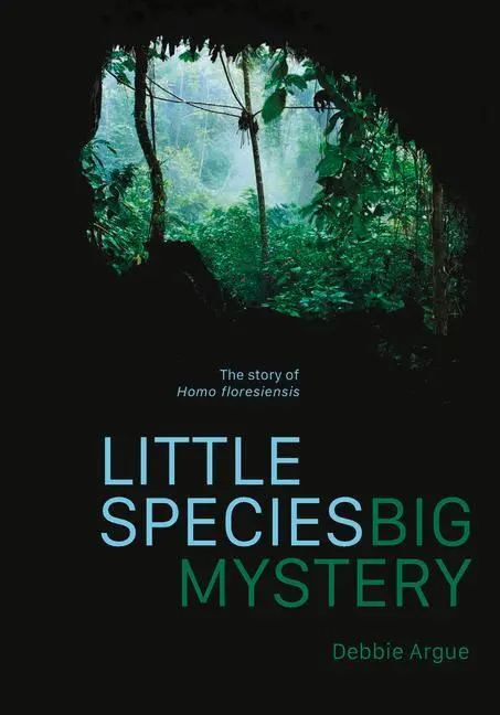 Cover: 9780522877915 | Little Species, Big Mystery | The Story of Homo Floresiensis | Argue