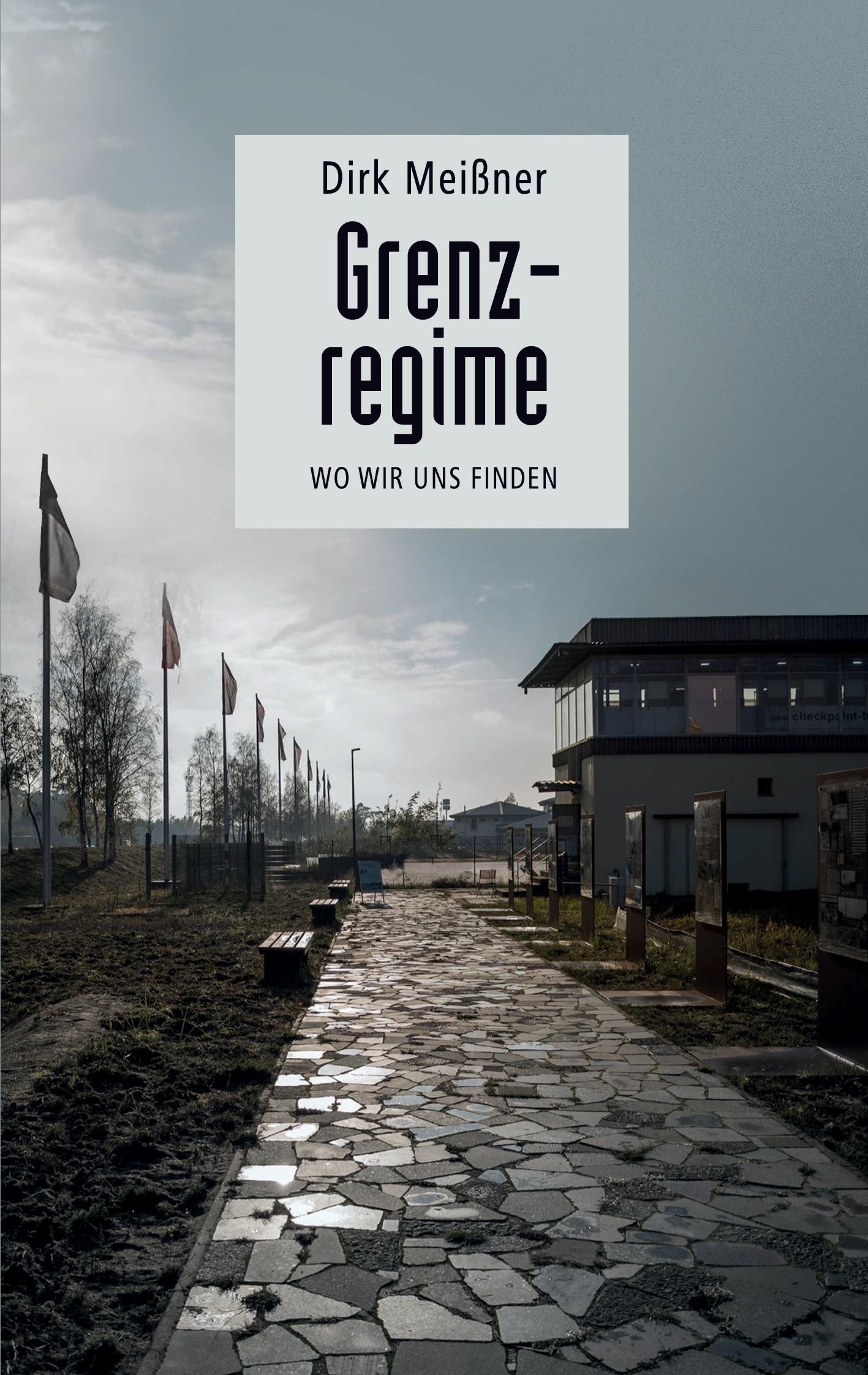 Cover: 9783753487915 | Grenzregime | Wo wir uns finden | Dirk Meißner | Taschenbuch | 416 S.