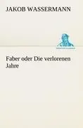 Cover: 9783842417915 | Faber oder Die verlorenen Jahre | Jakob Wassermann | Taschenbuch