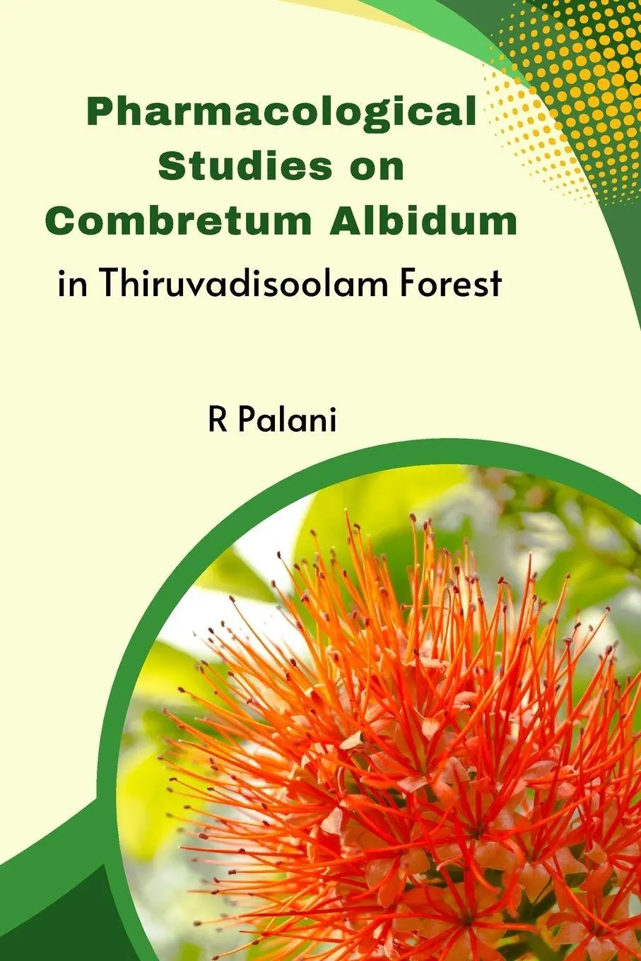Cover: 9789701547915 | Pharmacological Studies on Combretum Albidum in Thiruvadisoolam Forest