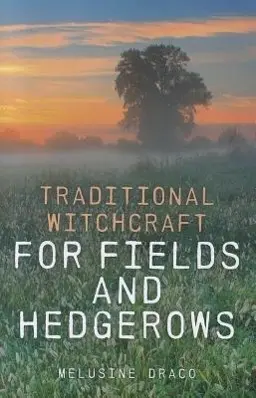Cover: 9781846948015 | Traditional Witchcraft for Fields and Hedgerows | Melusine Draco
