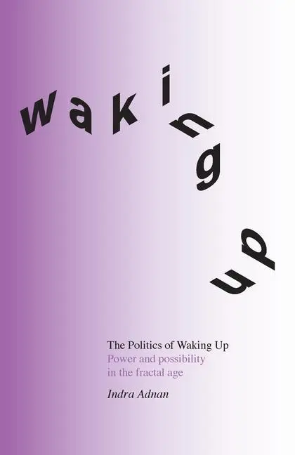 Cover: 9781914568015 | The Politics of Waking Up | Indra Adnan | Taschenbuch | Englisch