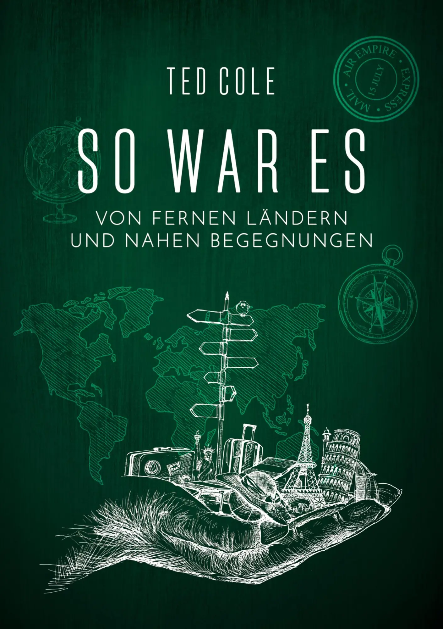 Cover: 9783384558015 | So war es | Von fernen Ländern und nahen Begegnungen | Ted Cole | Buch