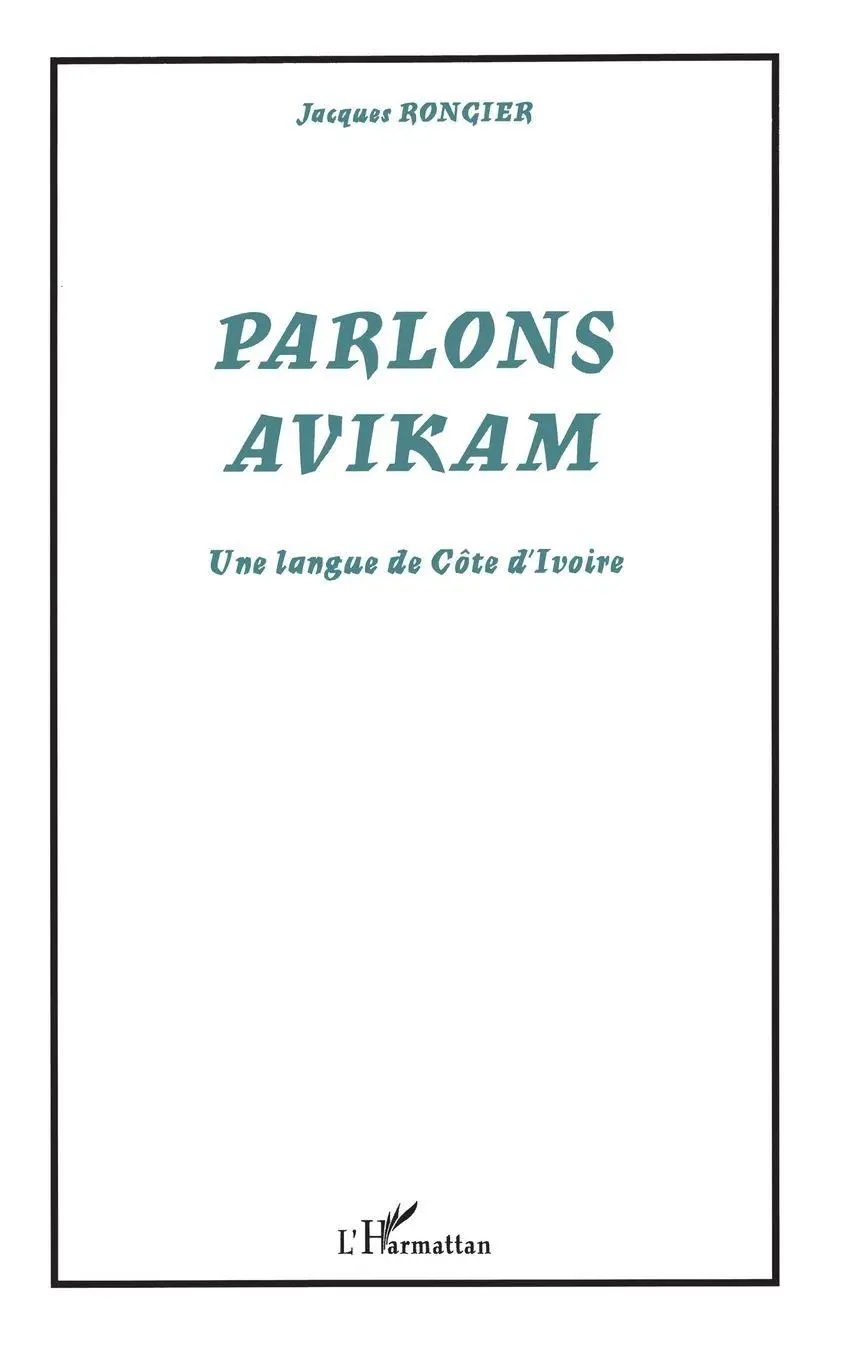 Cover: 9782747528115 | PARLONS AVIKAM | Une langue de Côte d'Ivoire | Jacques Rongier | Buch