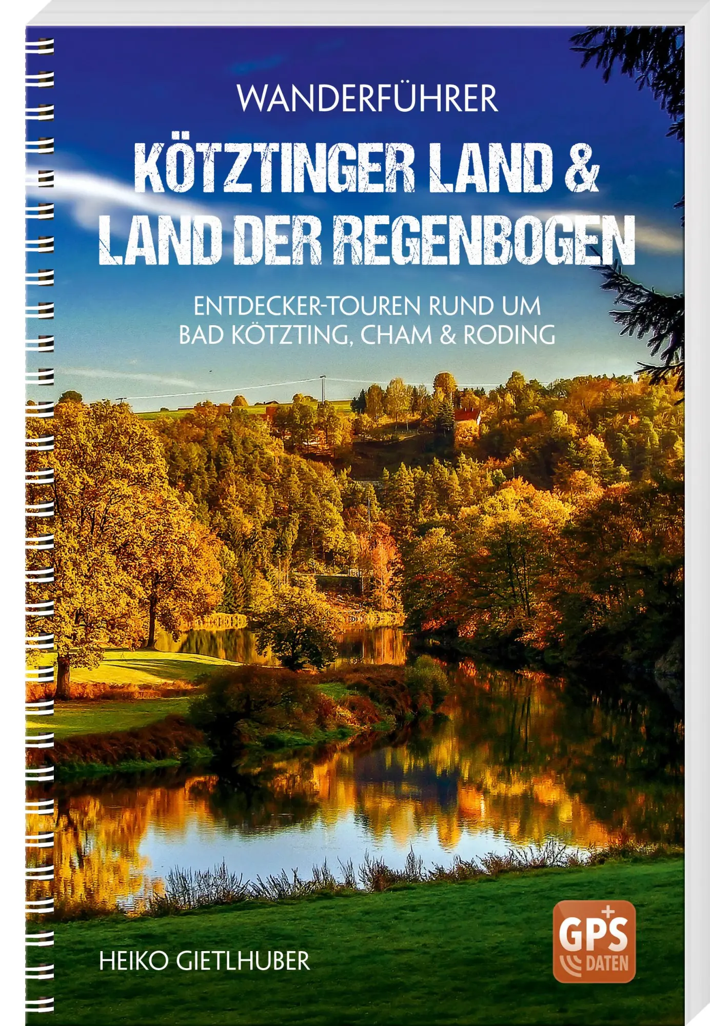 Cover: 9783955878115 | Wanderführer Kötztinger Land &amp; Land der Regenbogen | Heiko Gietlhuber
