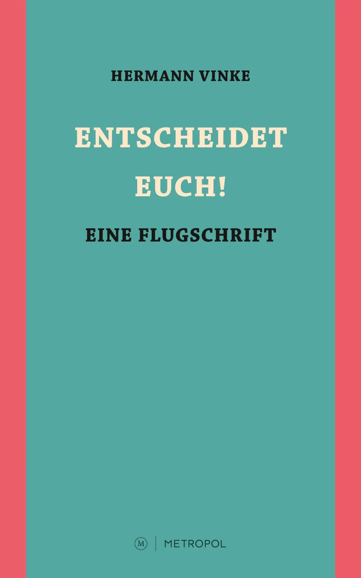 Cover: 9783863318215 | ENTSCHEIDET EUCH! | Eine Flugschrift | Hermann Vinke | Taschenbuch