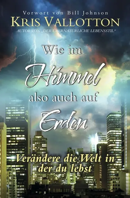 Cover: 9783940538215 | Wie im Himmel also auch auf Erden | Kris Vallotton | Taschenbuch