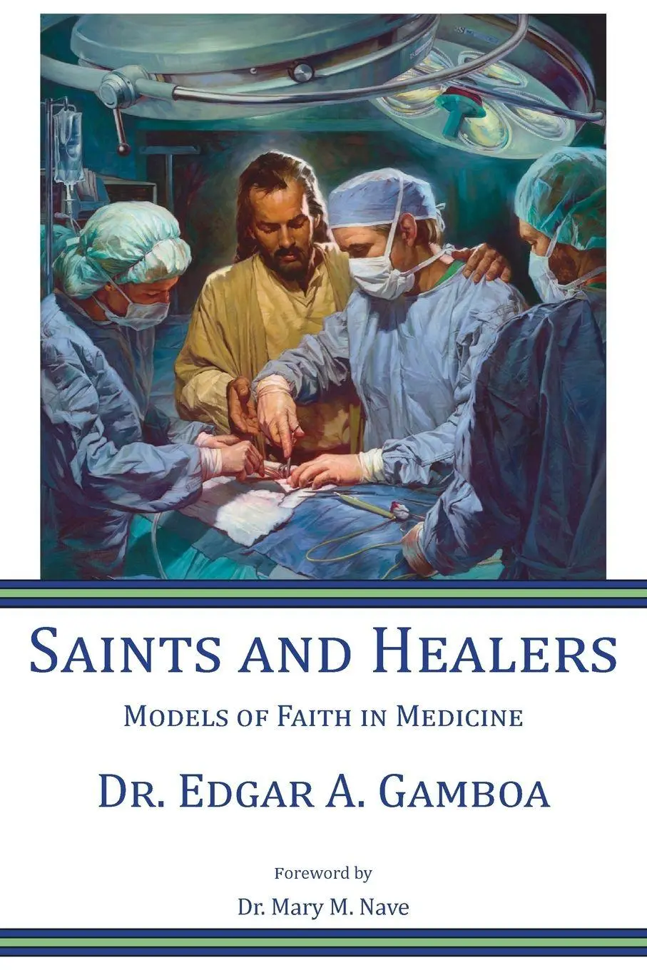Cover: 9798994108215 | Saints and Healers | Models of Faith in Medicine | Edgar A. Gamboa