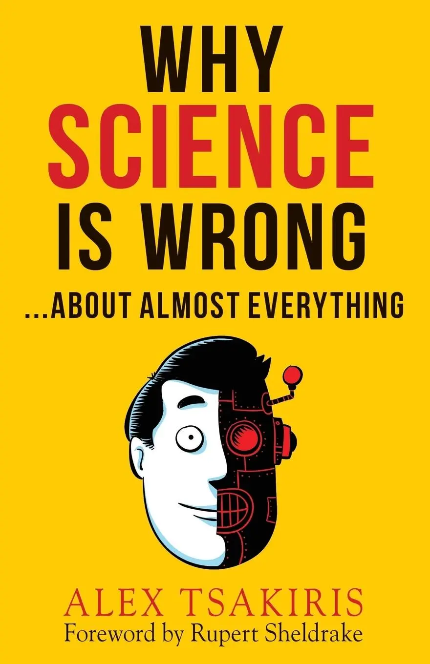 Cover: 9781938398315 | Why Science Is Wrong...About Almost Everything | Alex Tsakiris | Buch