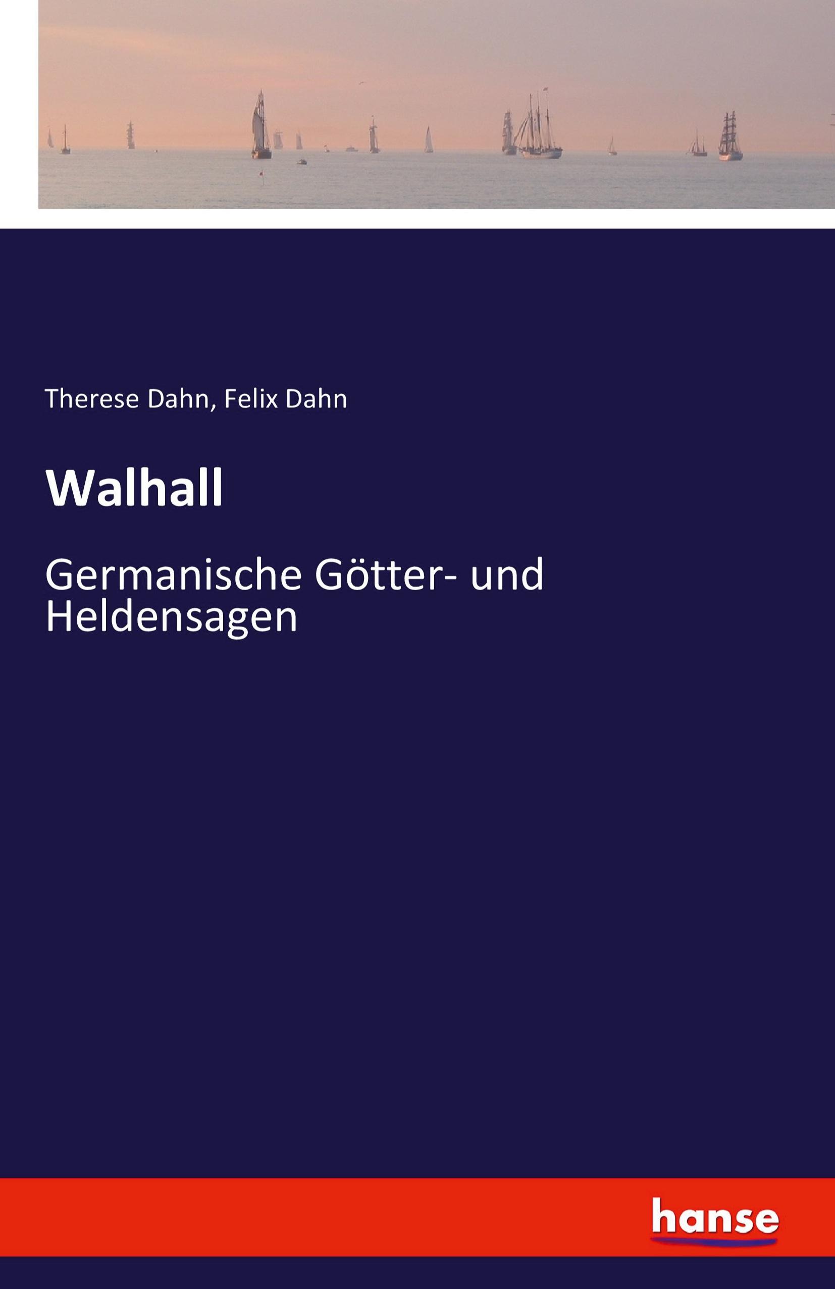 Walhall | Germanische Götter- und Heldensagen | Therese Dahn (u. a.) | Taschenbuch | Paperback | 672 S. | Deutsch | 2021 | hansebooks | EAN 9783741158315 - Dahn, Therese