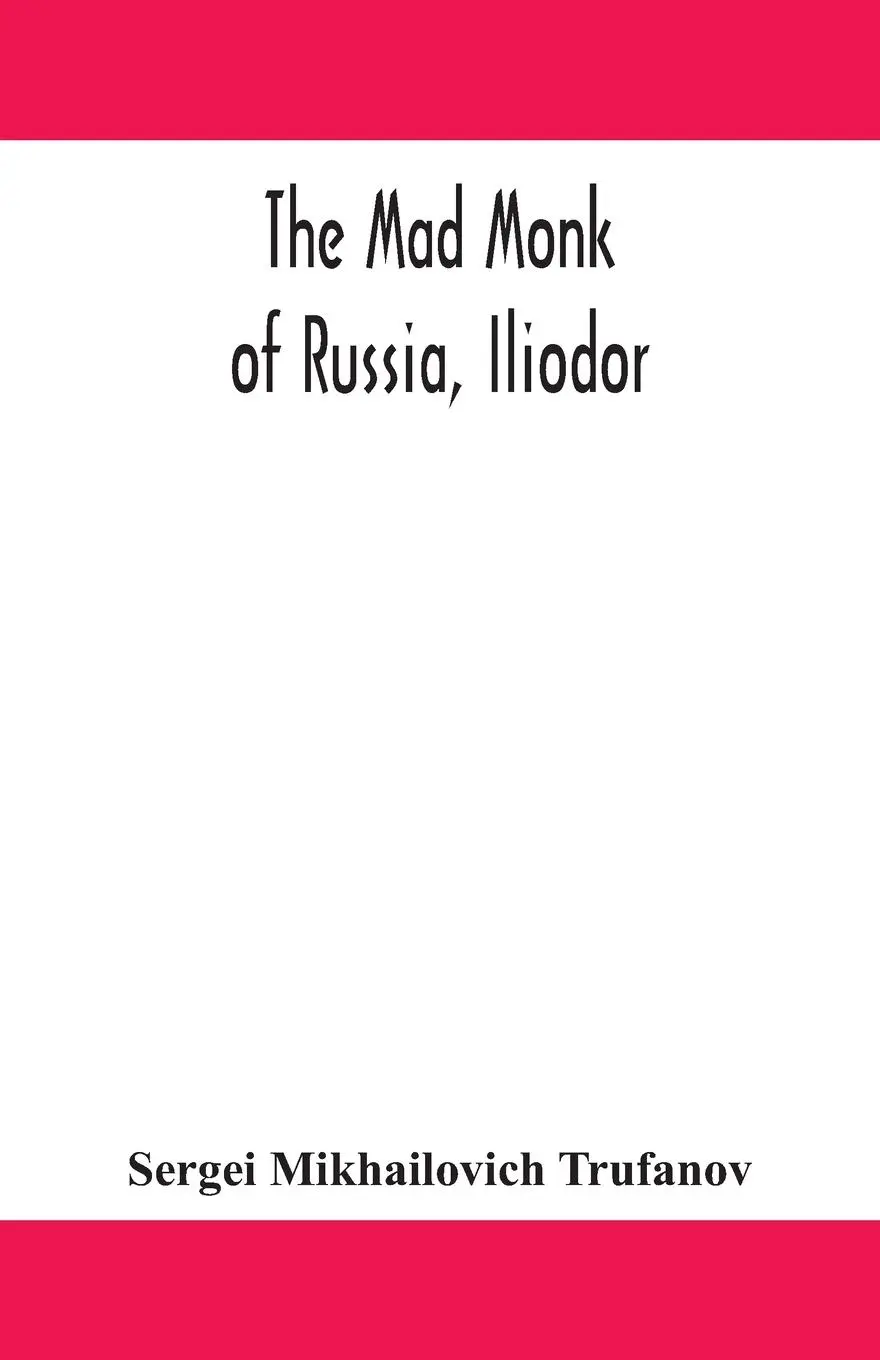 Cover: 9789354158315 | The mad monk of Russia, Iliodor | Sergei Mikhailovich Trufanov | Buch