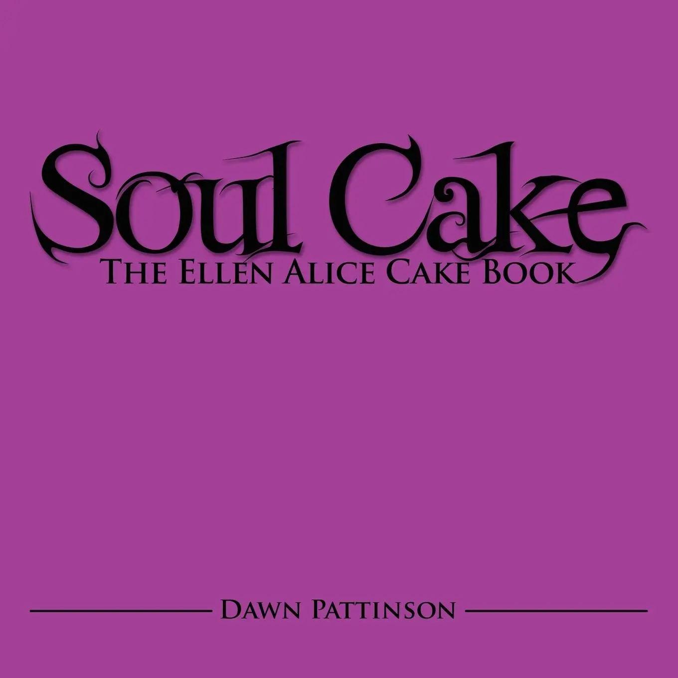 Cover: 9781438958415 | Soul Cake | The Ellen Alice Cake Book | Dawn Pattinson | Taschenbuch