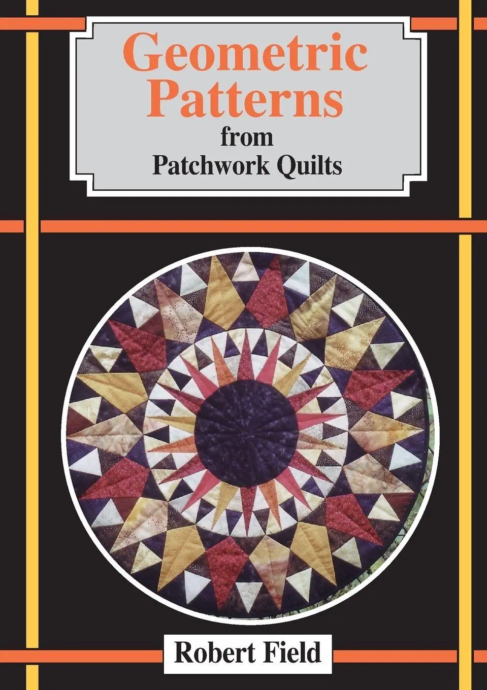 Cover: 9781899618415 | Geometric Patterns for Patchwork Quilts | Robert Field | Taschenbuch