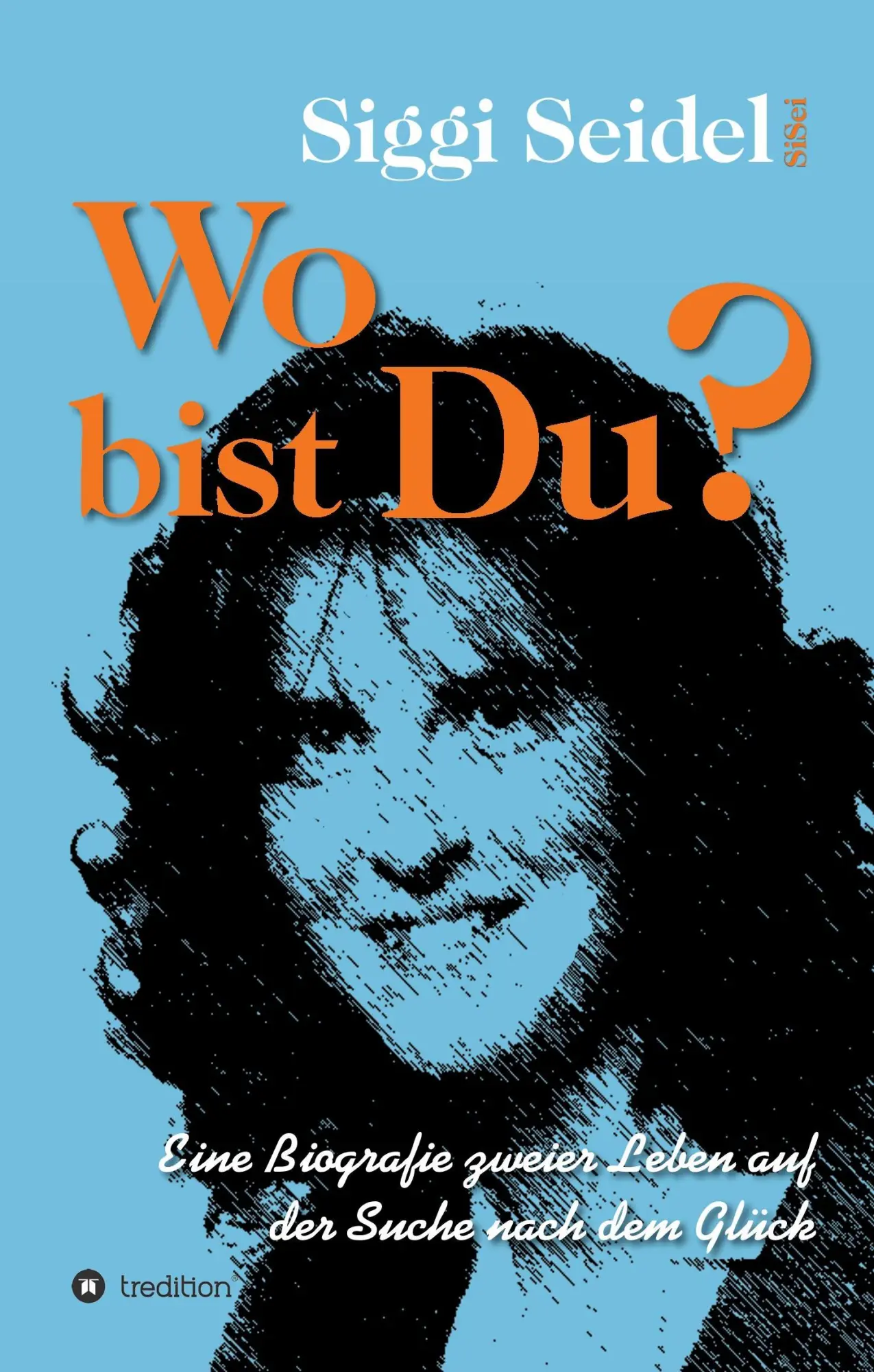 Cover: 9783734528415 | Wo bist Du? | Eine Biografie zweier Leben auf der Suche nach dem Glück