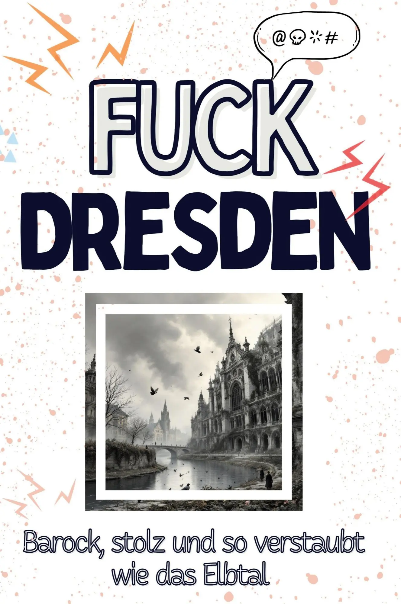 Cover: 9783759138415 | Fuck Dresden | Barock, stolz und so verstaubt wie das Elbtal | Schmitz