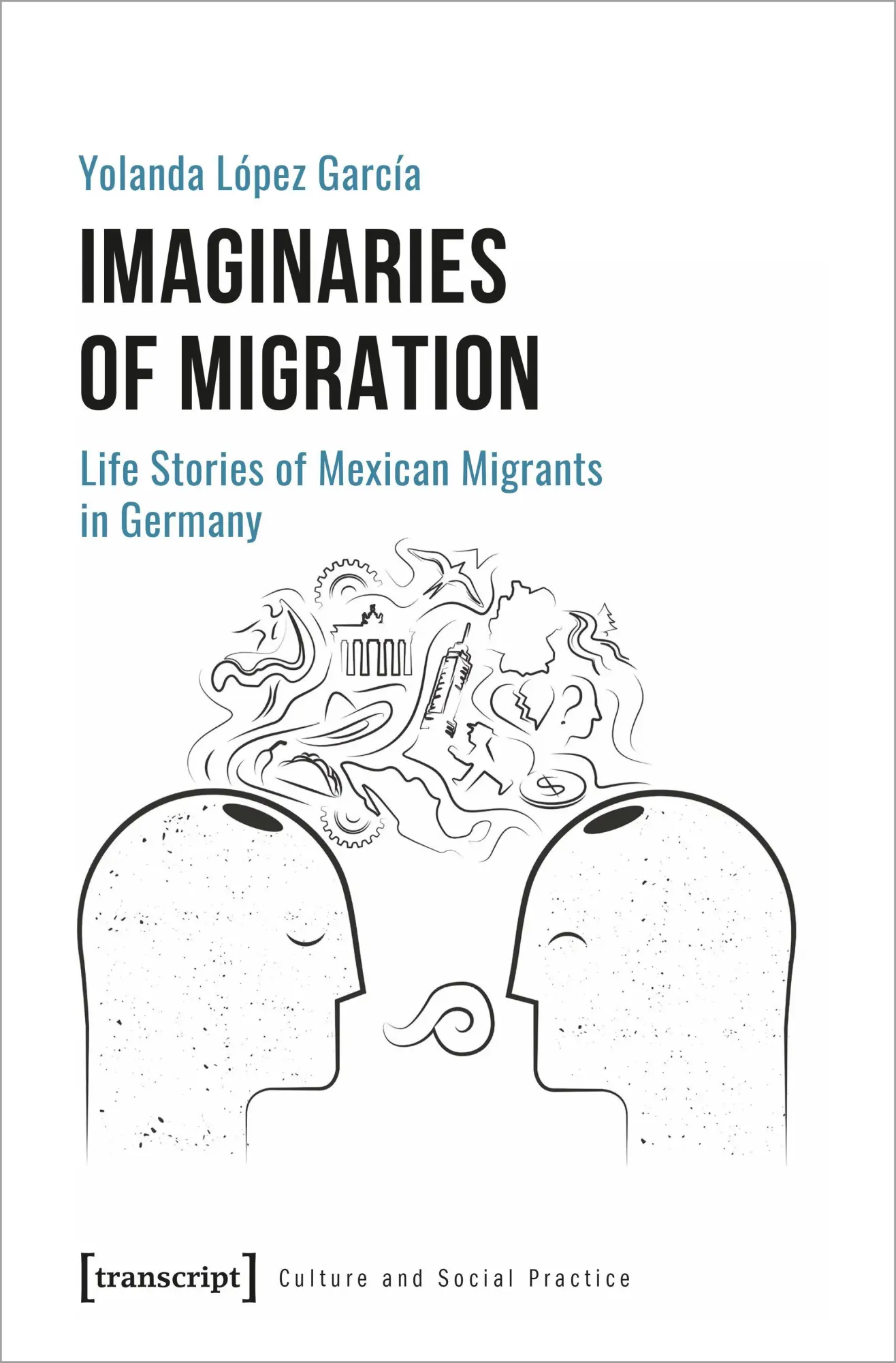 Cover: 9783837658415 | Imaginaries of Migration | Yolanda López García | Taschenbuch | 298 S.