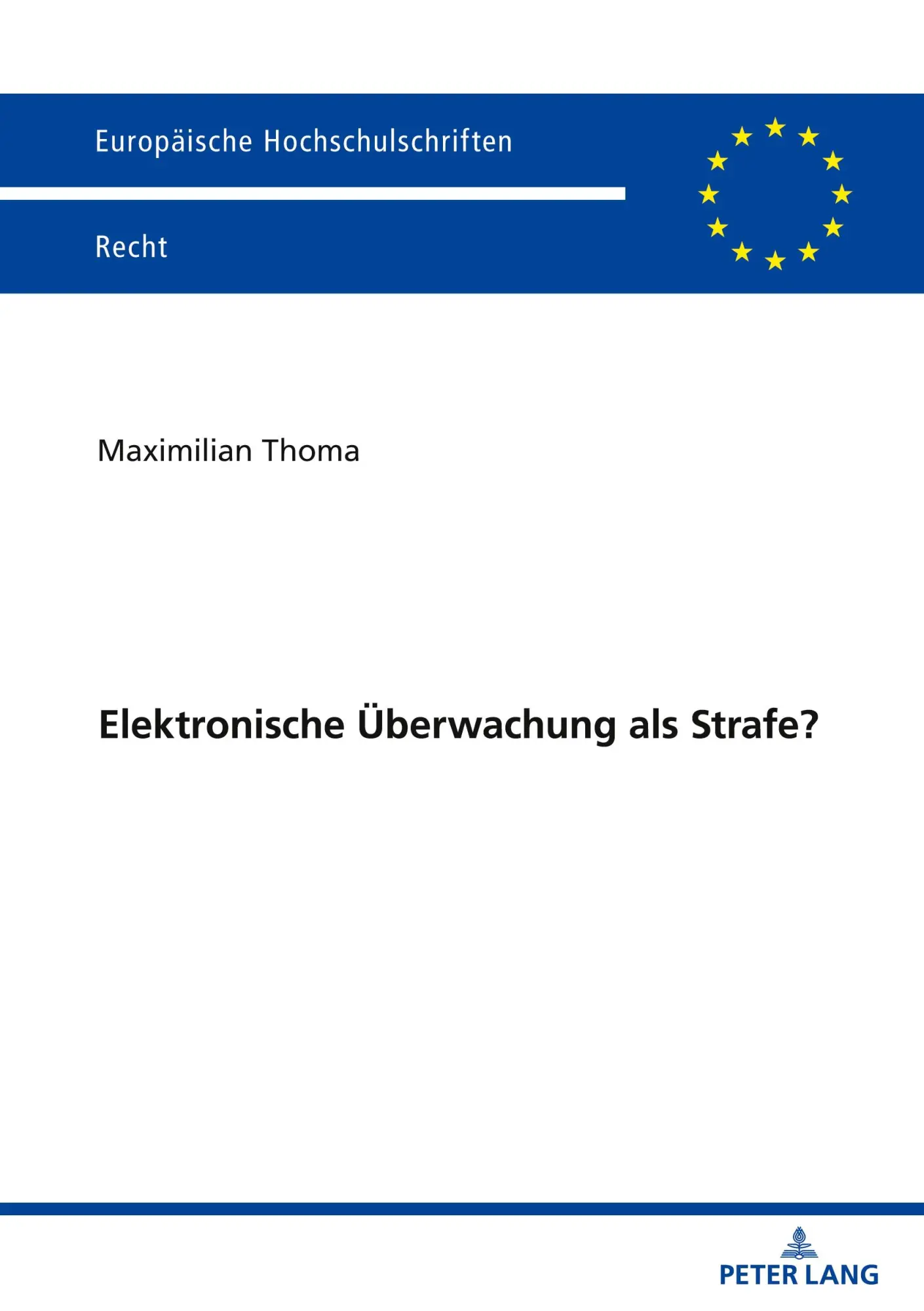 Elektronische Überwachung als Strafe?: DE (Europäische Hochschulschriften Recht)