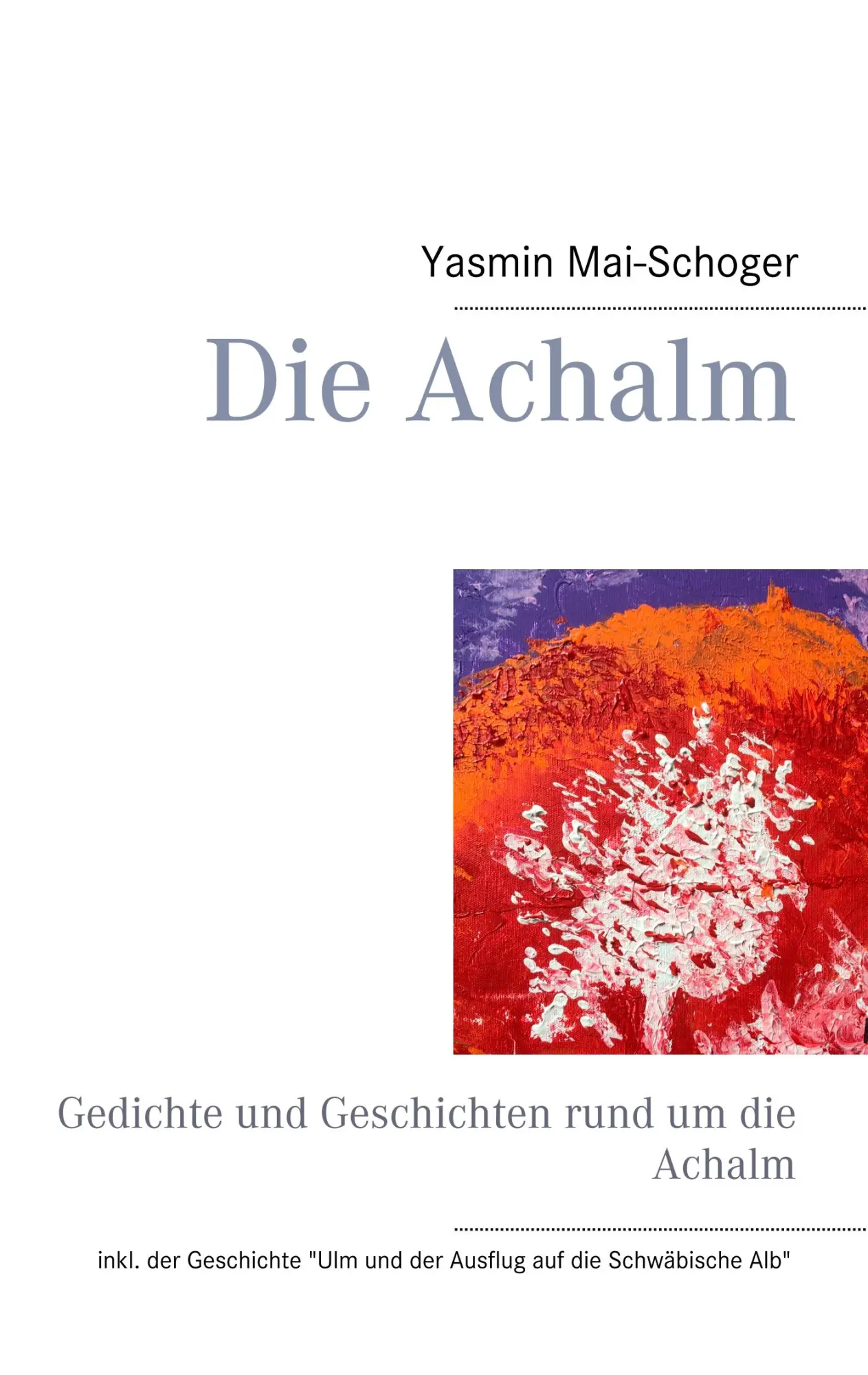 Cover: 9783749468515 | Die Achalm | Gedichte und Geschichten rund um die Achalm | Mai-Schoger