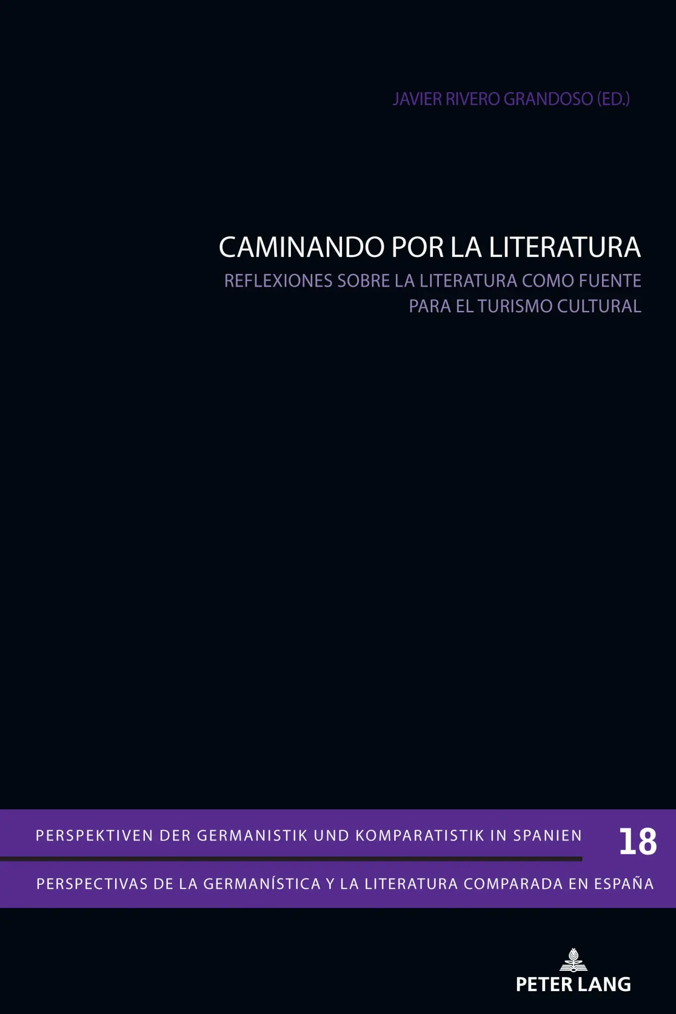 CAMINANDO POR LA LITERATURA: Reflexiones sobre la literatura como fuente para el turismo cultural (Perspektiven der Germanistik und Komparatistik in ... y la literatura comparada en España, Band 18)