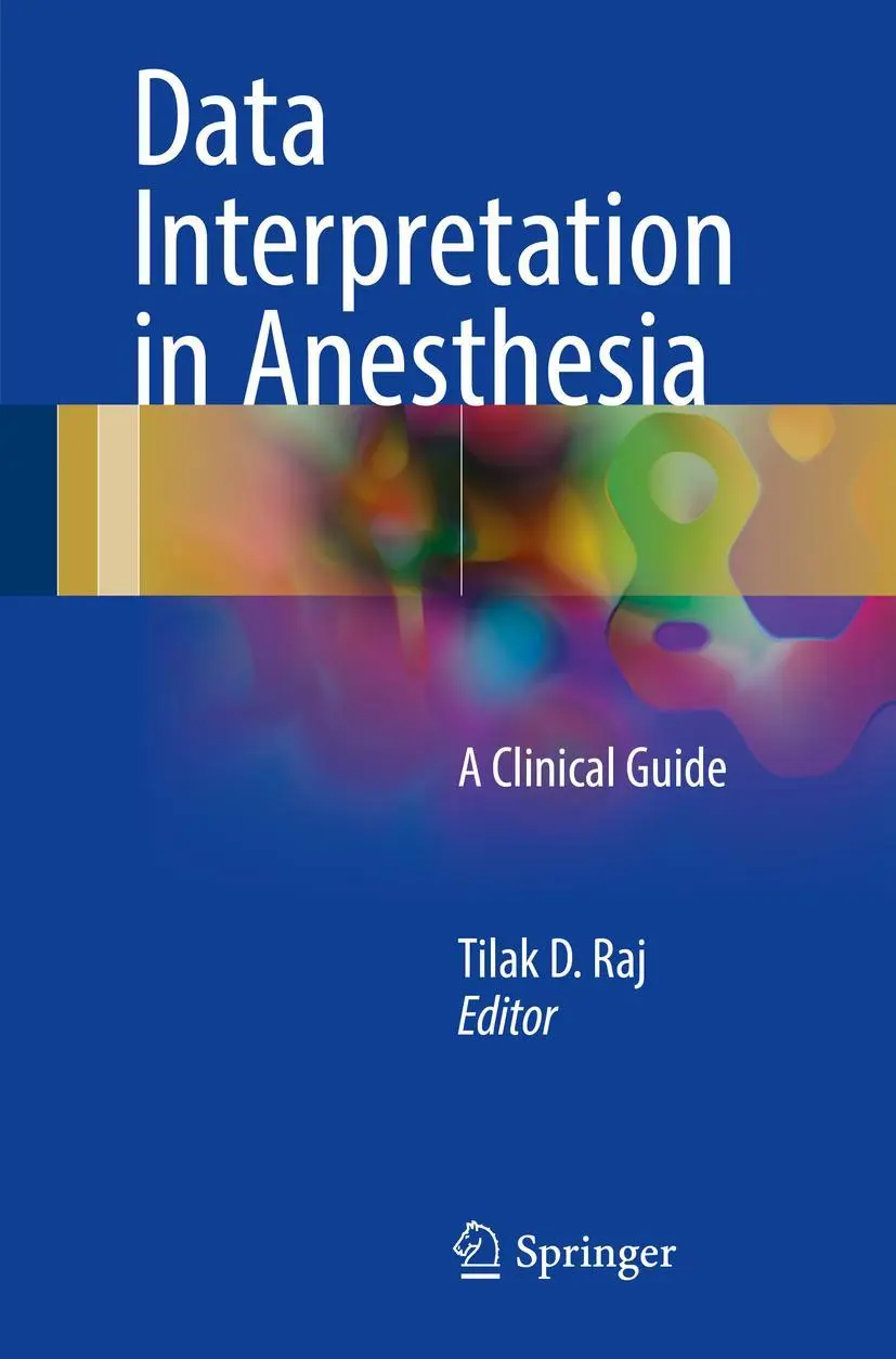Cover: 9783319558615 | Data Interpretation in Anesthesia | A Clinical Guide | Tilak D. Raj