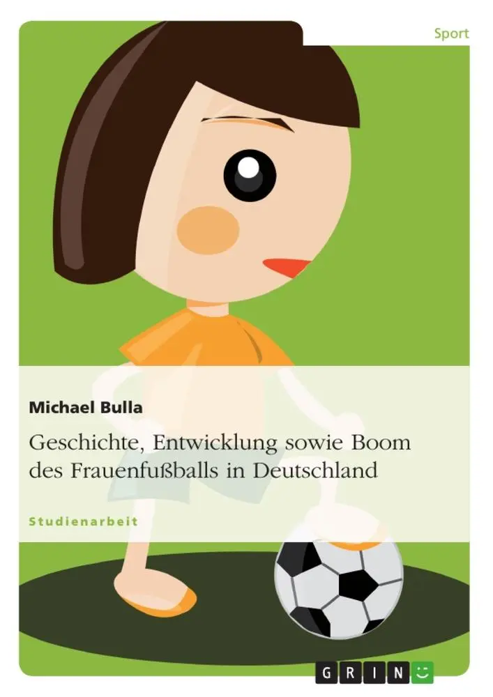 Cover: 9783638718615 | Geschichte, Entwicklung sowie Boom des Frauenfußballs in Deutschland
