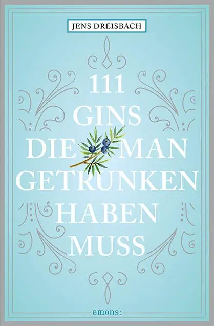Cover: 9783740828615 | 111 Gins, die man getrunken haben muss | Jens Dreisbach | Taschenbuch