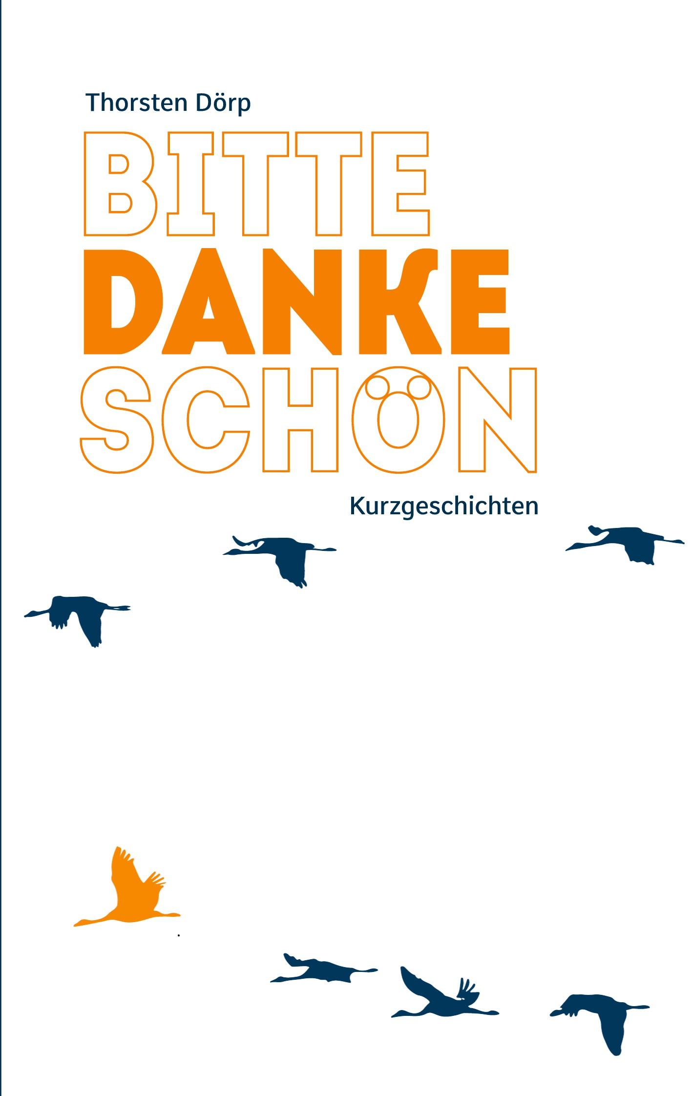 Cover: 9783757828615 | Bitte Danke Schön | Kurzgeschichten | Thorsten Dörp | Taschenbuch