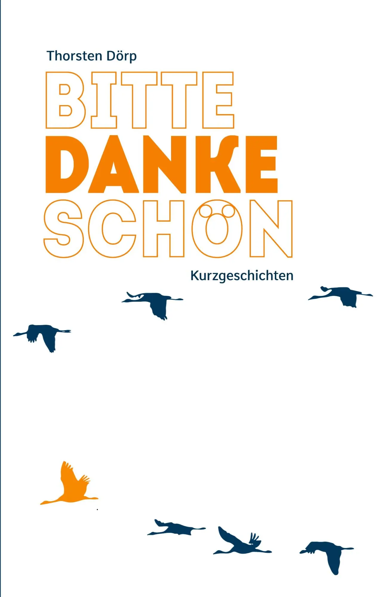Cover: 9783757828615 | Bitte Danke Schön | Kurzgeschichten | Thorsten Dörp | Taschenbuch