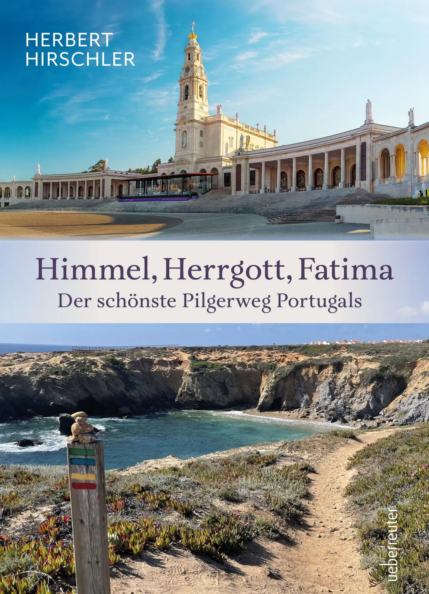 Cover: 9783800078615 | Himmel, Herrgott, Fatima. Der schönste Pilgerweg Portugals | Hirschler