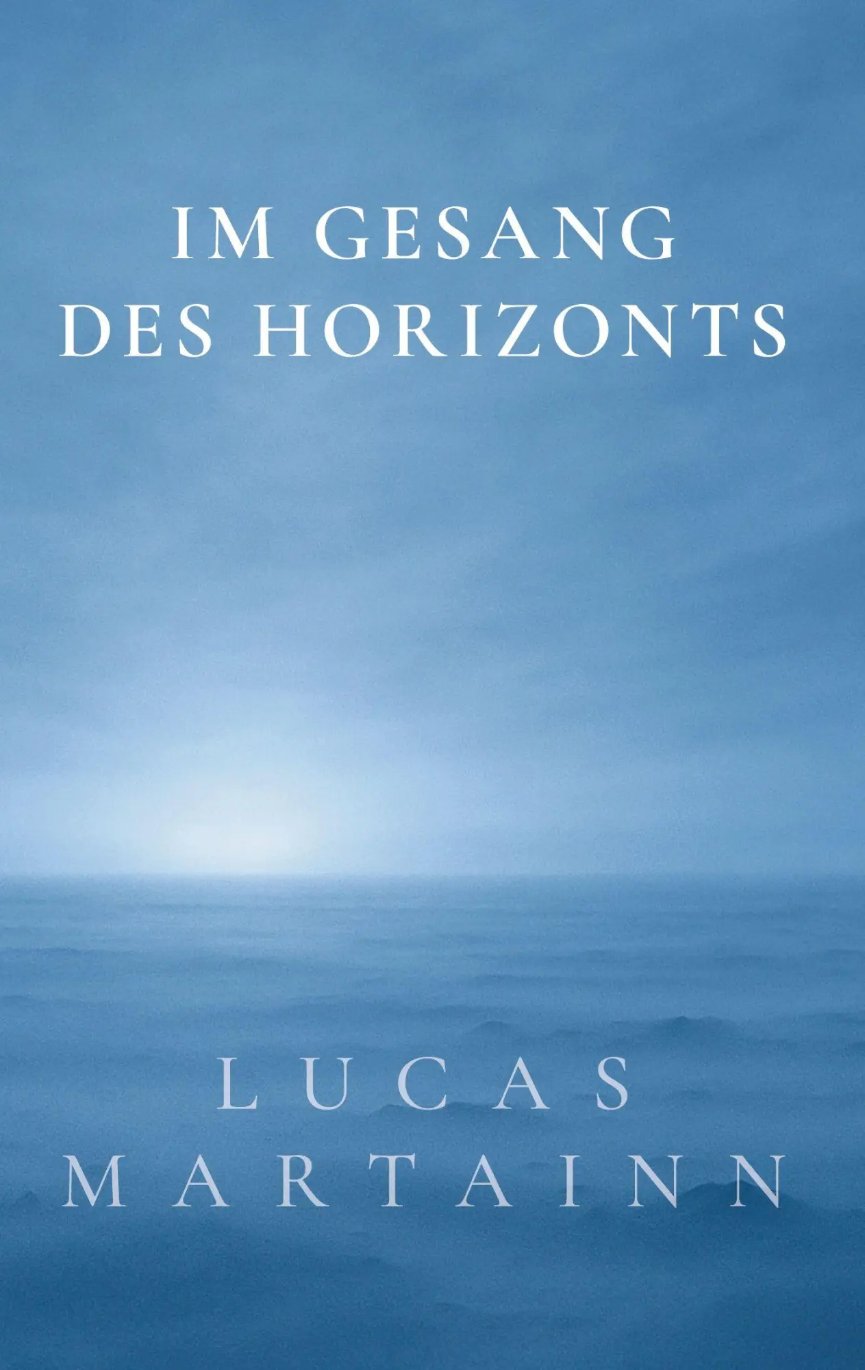 Cover: 9783906318615 | Im Gesang des Horizonts | Lucas Martainn | Buch | 256 S. | Deutsch