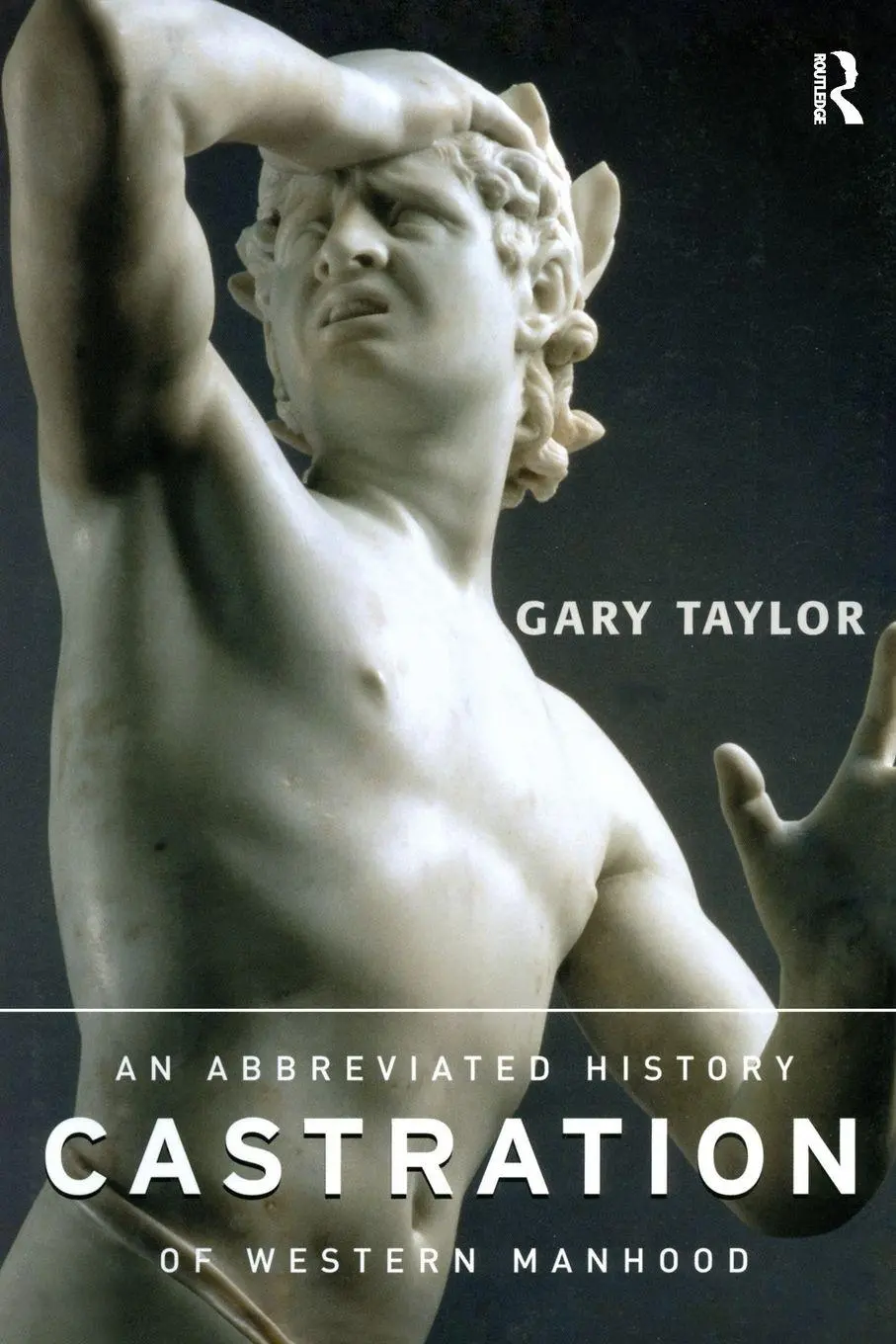 Cover: 9780415938815 | Castration | An Abbreviated History of Western Manhood | Gary Taylor