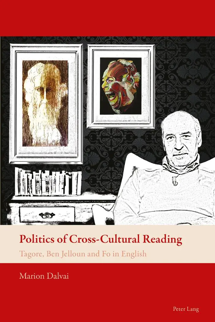 Politics of Cross-Cultural Reading: Tagore, Ben Jelloun and Fo in English (New Comparative Criticism)
