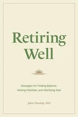 Cover: 9781433578915 | Retiring Well | John Dunlop | Taschenbuch | Kartoniert / Broschiert