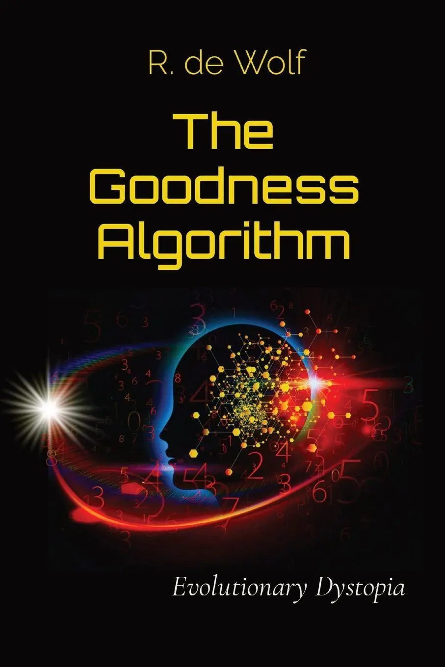 Cover: 9780473619015 | The Goodness Algorithm | Evolutionary Dystopia | R. de Wolf | Buch