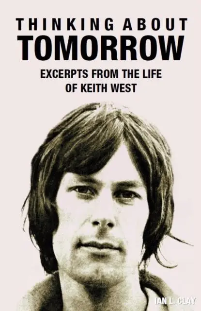Cover: 9781838099015 | Thinking About Tomorrow | Excerpts from the Life of Keith West | Clay