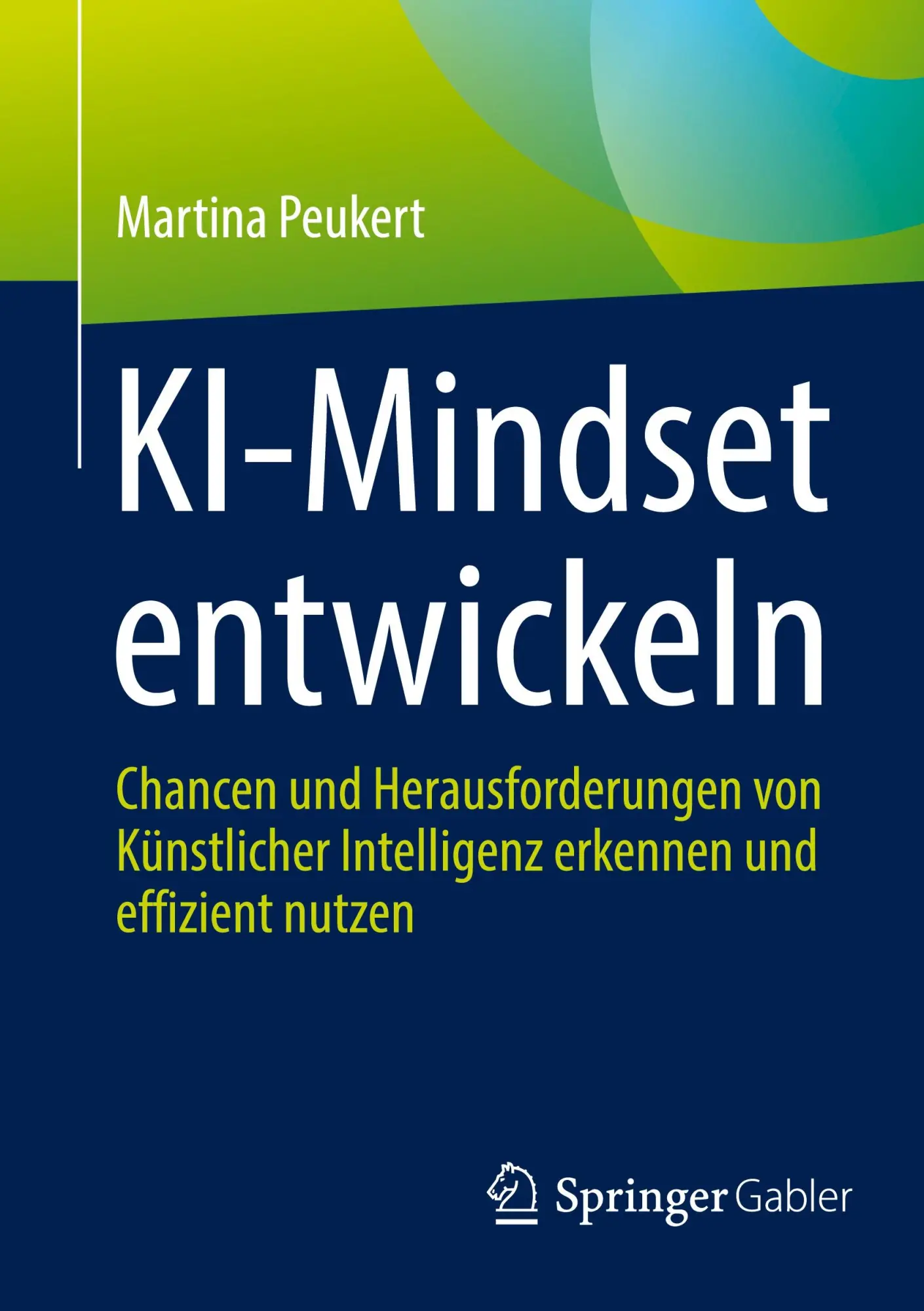 Cover: 9783658479015 | KI-Mindset entwickeln | Martina Peukert | Taschenbuch | xx | Deutsch